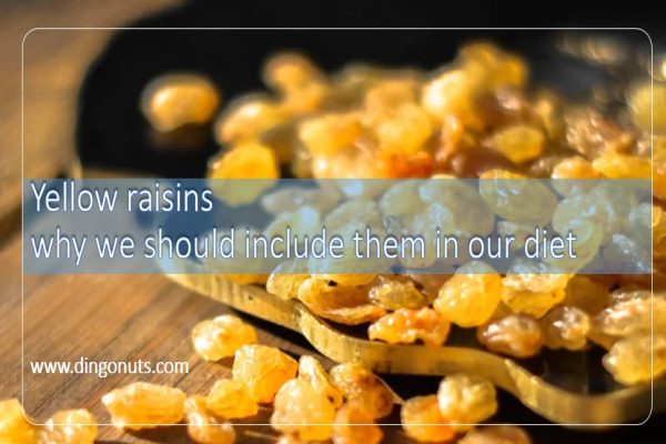 Yellow raisins | why we should include them in our diet