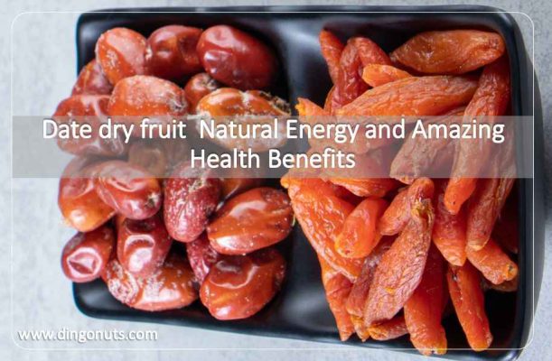 Date dry fruit | Natural Energy and Amazing Health Benefits